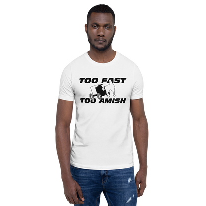 Too Fast Too Amish Unisex t-shirt