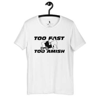 Too Fast Too Amish Unisex t-shirt