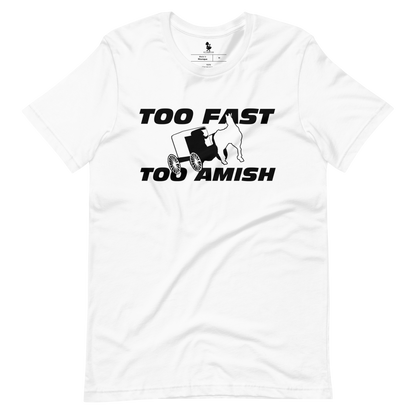 Too Fast Too Amish Unisex t-shirt