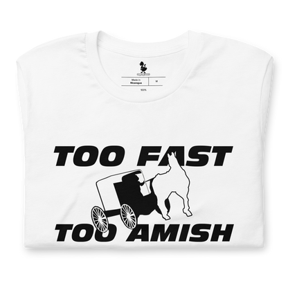 Too Fast Too Amish Unisex t-shirt